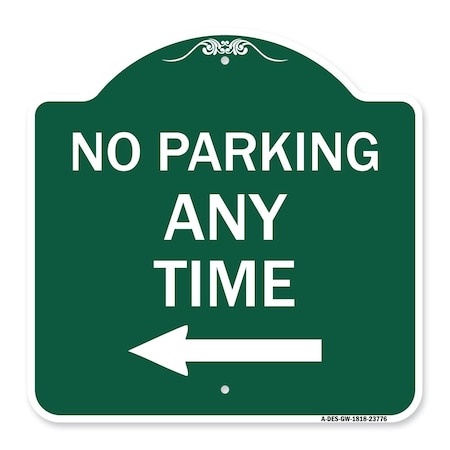 Signmission No Parking Anytime W/ Left Arrow, Green & White Aluminum Sign, 18" x 18", GW-1818-23776 A-DES-GW-1818-23776